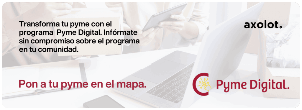 Programa Pyme Digital de la Cámara de Comercio de España: ayudas para la transformación digital de tu empresa - Axolot Agencia